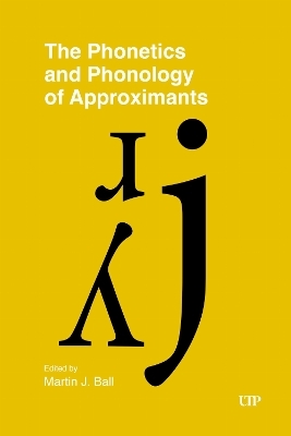 The Phonetics and Phonology of Approximants - Martin J. Ball