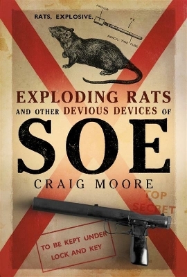 Exploding Rats and Other Devious Devices of SOE - 