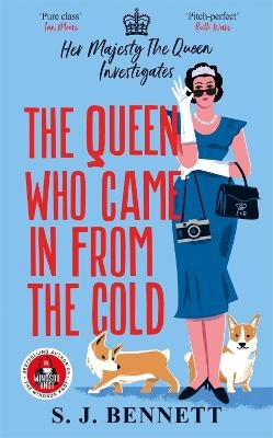 The Queen Who Came in from the Cold - S. J. Bennett