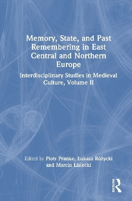 Memory, State, and Past Remembering in East Central and Northern Europe