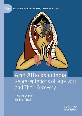 Acid Attacks in India - Shalini Mittal, Tushar Singh