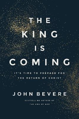 The King Is Coming - John Bevere