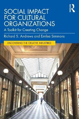 Social Impact for Cultural Organizations - Richard S. Andrews, Emilee Simmons