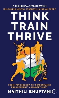 Think. Train. Thrive. -  Maithili Bhuptani