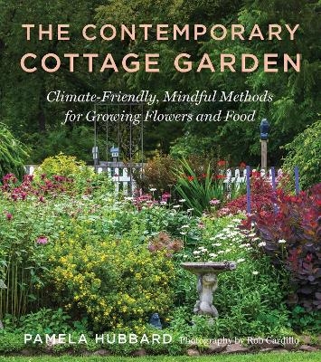 The Contemporary Cottage Garden - Pamela Hubbard, Rob Cardillo