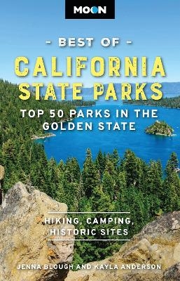 Moon Best of California State Parks (First Edition) - Jenna Blough, Kayla Anderson