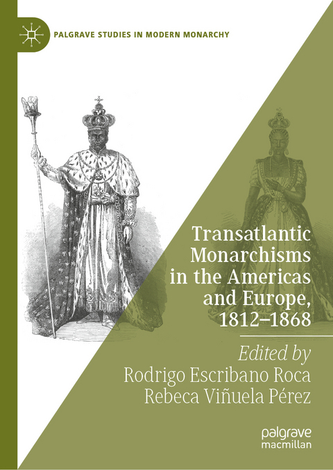 Transatlantic Monarchisms in the Americas and Europe, 1812-1868 - 