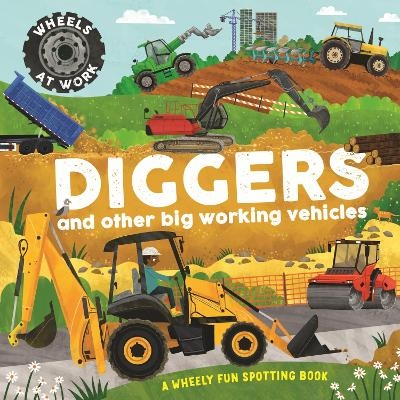 Wheels at Work: Diggers - Bryony Davies