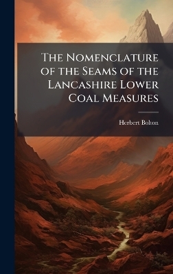 The Nomenclature of the Seams of the Lancashire Lower Coal Measures