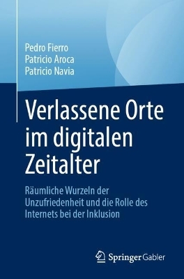 Verlassene Orte im digitalen Zeitalter - Pedro Fierro, Patricio Aroca, Patricio Navia