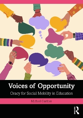 Voices of Opportunity: Oracy for Social Mobility in Education - Michael Gardner