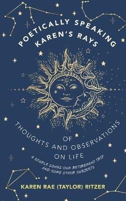 Poetically Speaking Karen's Rays of Thoughts and Observations on Life