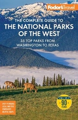 Fodor's The Complete Guide to the National Parks of the West - Fodor's Travel Guides