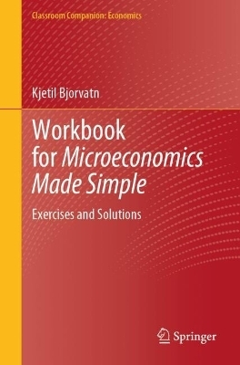 Workbook for Microeconomics Made Simple - Kjetil Bjorvatn