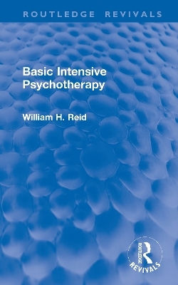 Basic Intensive Psychotherapy - William H. Reid