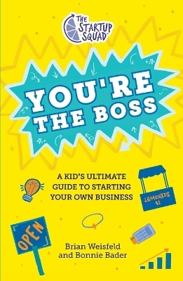The Startup Squad: You're the Boss - Brian Weisfeld, Bonnie Bader