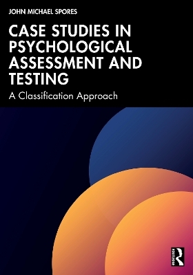 Case Studies in Psychological Assessment and Testing - John M. Spores