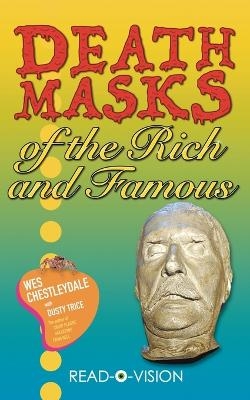 Death Masks of the Rich and Famous - Wes Chestleydale, Dusty Trice