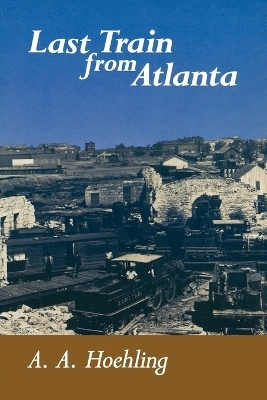 Last Train from Atlanta - A. A. Hoehling