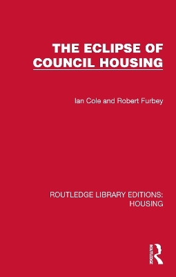 The Eclipse of Council Housing - Ian Cole, Robert Furbey