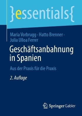 Geschäftsanbahnung in Spanien - Maria Vorbrugg, Hatto Brenner, Julia Ulloa Ferrer
