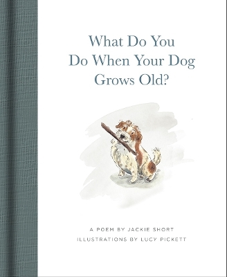 What Do You Do When Your Dog Grows Old? - Jackie Short