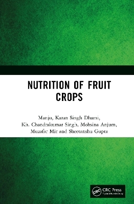 Nutrition of Fruit Crops -  Manju, Karan Singh Dhami, Kh. Chandrakumar Singh, Mohsina Anjum, Muzafar Mir