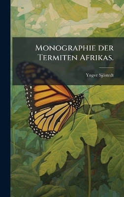 Monographie der Termiten Afrikas. - Yngve Sj&ouml;stedt