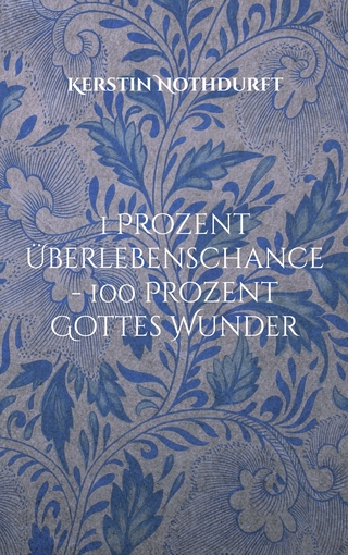 1 Prozent Überlebenschance - 100 Prozent Gottes Wunder