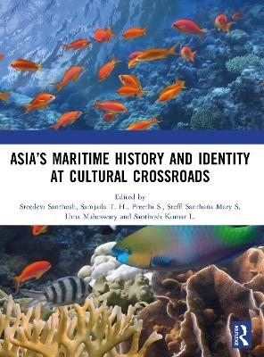 Asia&rsquo;s Maritime History and Identity at Cultural Crossroads - 