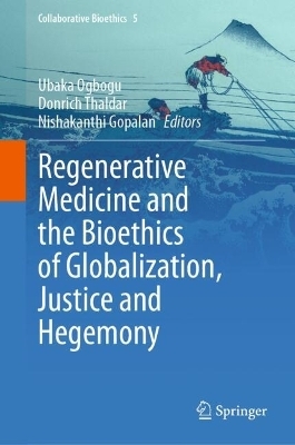 Regenerative Medicine and the Bioethics of Globalization, Justice and Hegemony - 