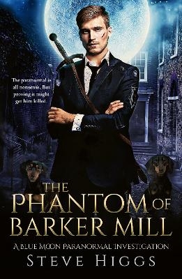 The Phantom of Barker Mill - Steve Higgs