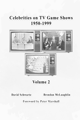 Celebrities on TV Game Shows 1950-1999 (Volume 2) - David Schwartz, Brendan McLaughlin
