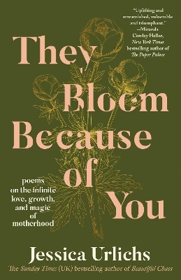 They Bloom Because of You - Jessica Urlichs