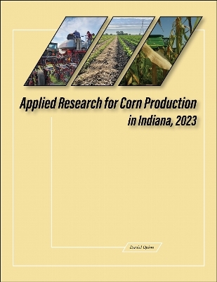 Applied Research for Corn Production in Indiana, 2023 - Daniel Quinn
