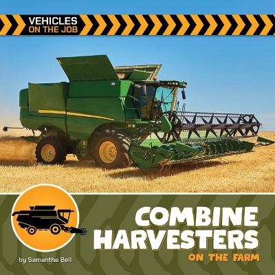 Combine Harvesters on the Farm - Samantha Bell