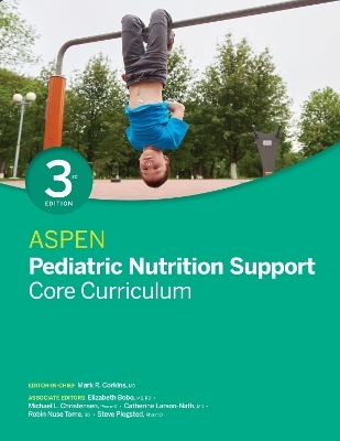 ASPEN Pediatric Nutrition Support Core Curriculum - 