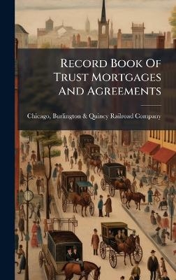 Record Book Of Trust Mortgages And Agreements - 