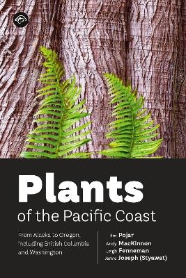 Plants of the Pacific Coast - Jim Pojar, Andy MacKinnon, Jamie Fenneman, Leigh Joseph (Styawat)