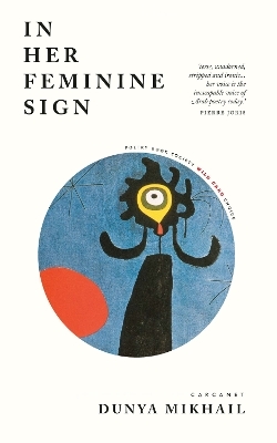 In Her Feminine Sign - Dunya Mikhail