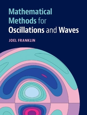 Mathematical Methods for Oscillations and Waves - Joel Franklin