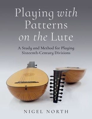 Playing with Patterns on the Lute - Nigel North