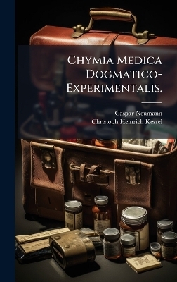 Chymia Medica Dogmatico-Experimentalis. - Caspar Neumann