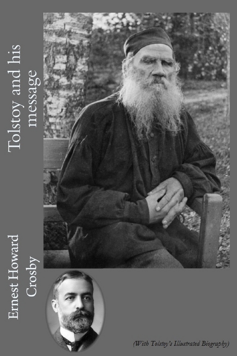 Tolstoy and his Message (With Tolstoy''s Illustrated Biography) -  Ernest Howard Crosby
