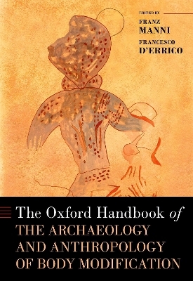 The Oxford Handbook of the Archaeology and Anthropology of Body Modification - 