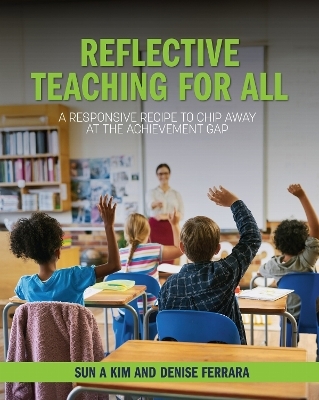 Reflective Teaching for All - Sun A Kim, Denise Ferrara