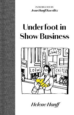 Underfoot in Show Business - Helene Hanff