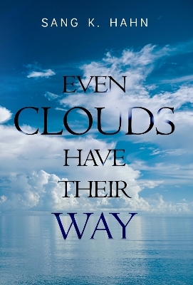 Even Clouds Have Their Way - Sang K. Hahn