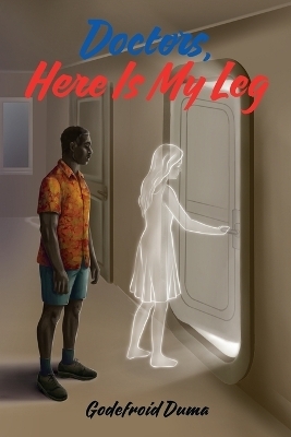 Doctors, Here Is My Leg