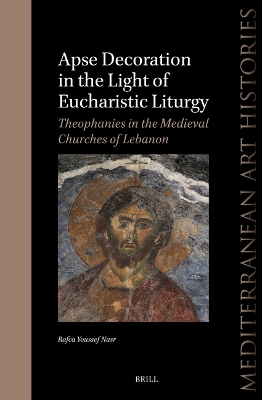 Apse Decoration in the Light of Eucharistic Liturgy: Theophanies in the Medieval Churches of Lebanon